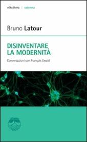 Disinventare la modernità. Conversazioni con François Ewald