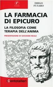 La farmacia di Epicuro. La filosofia come terapia dell'anima