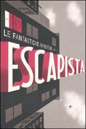 Le fantastiche avventure dell'Escapista. Vol. 1