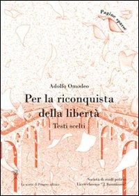 Per la riconquista della libertà. Testi scelti - Adolfo Omodeo - Libro La Scuola di Pitagora 2007, Pagine sparse | libraccio.click