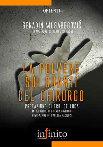 La polvere sui guanti del chirurgo - Senadin Musabegovi - Libro Infinito Edizioni 2007, Orienti | libraccio.click