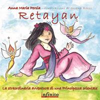 Retayan. La straordinaria avventura di una principessa orientale. Ediz. illustrata - Anna M. Persia - Libro Infinito Edizioni 2016, Il menestrello | libraccio.click