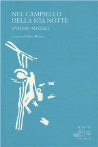 Nel campiello della mia notte. Poesie a S. 1975-1980 - Antonio Mazzali - Libro Il Ponte del Sale 2011, La Porta delle Lingue | libraccio.click