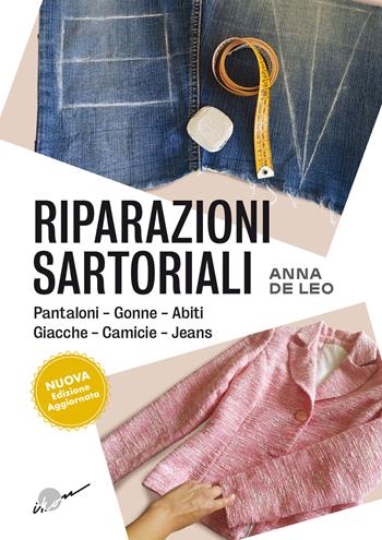 Riparazioni sartoriali. Pantaloni, gonne, abiti, giacche, camicie, jeans. Nuova ediz. - Anna De Leo - Libro Ikon 2026 | libraccio.click