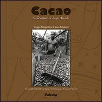 Cacao. Sulle tracce di Jorge Amado - Luca Rinaldini - Libro Fabula 2006 | libraccio.click
