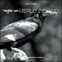 Voglio un merlo indiano - Claudio Peccati - Libro Castel Negrino 2010, Pet-ology | libraccio.click
