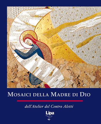 Mosaici della Madre di Dio. Ediz. illustrata - Marko I. Rupnik, Atelier del centro Aletti - Libro Lipa 2009, Immagine | libraccio.click