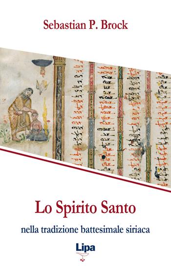 Lo Spirito Santo nella tradizione battesimale siriaca - Sebastian Brock - Libro Lipa 2019, Pubblicazioni del Centro Aletti | libraccio.click