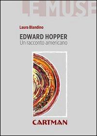 Edward Hopper. Un racconto americano - Laura Blandino - Libro Cartman 2014, Le muse | libraccio.click