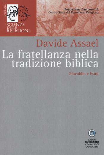 La fratellanza nella tradizione biblica. Giacobbe e Esaù - Davide Assael - Libro Centro Studi Campostrini 2014, Scienze delle religioni | libraccio.click