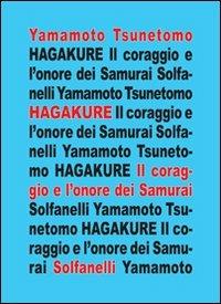 Hagakure. All'ombra delle foglie. Il coraggio e l'onore dei samurai - Yamamoto Tsunetomo - Libro Solfanelli 2010, Il calamo & la ferula | libraccio.click