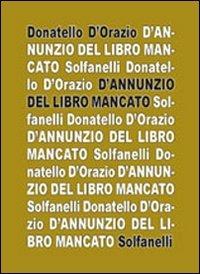 D'Annunzio del libro mancato - Donatello D'Orazio - Libro Solfanelli 2009, Il calamo & la ferula | libraccio.click