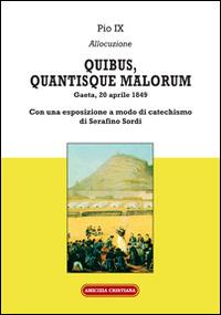 Quibus, quantisque malorum. Con una esposizione a modo di catechismo di Serafino Sordi - Pio IX - Libro Amicizia Cristiana 2014, Instaurare omnia in Christo | libraccio.click
