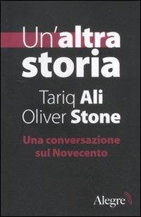 Un' altra storia. Una conversazione sul Novecento - Tariq Ali, Oliver Stone - Libro Edizioni Alegre 2011, Tracce | libraccio.click