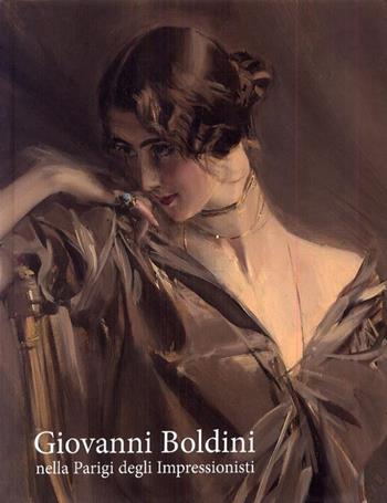 Giovanni Boldini nella Parigi degli impressionisti. Ediz. illustrata - Sarah Lees, Richard Kendall, Barbara Guidi - Libro Fondazione Ferrara Arte 2009 | libraccio.click