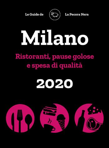 Milano de La Pecora Nera 2020. Ristoranti, pause golose e spesa di qualità - Simone Cargiani, Fernanda D'Arienzo - Libro La Pecora Nera 2019 | libraccio.click
