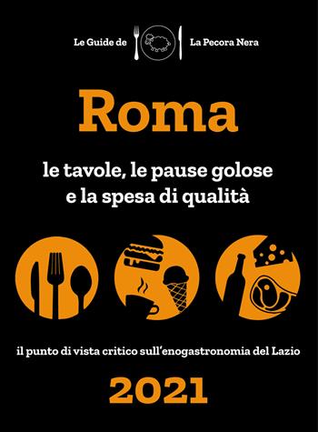 Roma de La Pecora Nera 2021. Le tavole, le pause golose e la spesa di qualità - Simone Cargiani, Fernanda D'Arienzo - Libro La Pecora Nera 2020 | libraccio.click