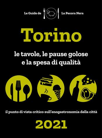 Torino de La Pecora Nera 2021. Le tavole, le pause golose e la spesa di qualità - Simone Cargiani, Fernanda D'Arienzo - Libro La Pecora Nera 2020 | libraccio.click