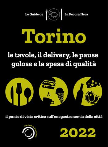 Torino de La Pecora Nera 2022. Le tavole, il delivery, le pause golose e la spesa di qualità - Simone Cargiani, Fernanda D'Arienzo - Libro La Pecora Nera 2021 | libraccio.click