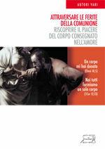 Attraversare le ferite della comunione. Riscoprire il piacere del corpo consegnato nell'amore  - Libro Il Calamo 2012 | libraccio.click