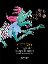 Giorgio e il drago che mangia le parole. Ediz. illustrata