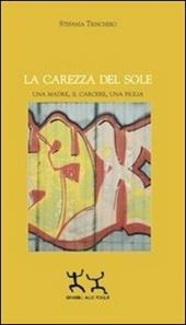 La carezza del sole. Una madre, il carcere, una figlia