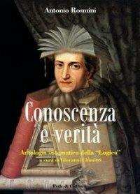 Conoscenza e verità. Antologia sistematica della logica - Antonio Rosmini - Libro Fede & Cultura 2008, Filosofica | libraccio.click