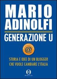 Generazione U. Storia e idee di un blogger che vuole cambiare l'Italia - Mario Adinolfi - Libro Hacca 2007 | libraccio.click