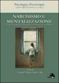 Narcisismo e mentalizzazione. Saggi dell'asociaciòn psicoanalitica de Buenos Aires (APdeBa)  - Libro Alpes Italia 2010 | libraccio.click