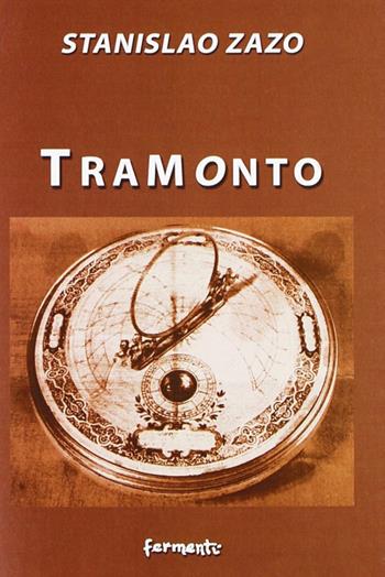 Tramonto - Stanislao Zazo - Libro Fermenti 2009, Nuovi Fermenti. Narrativa | libraccio.click