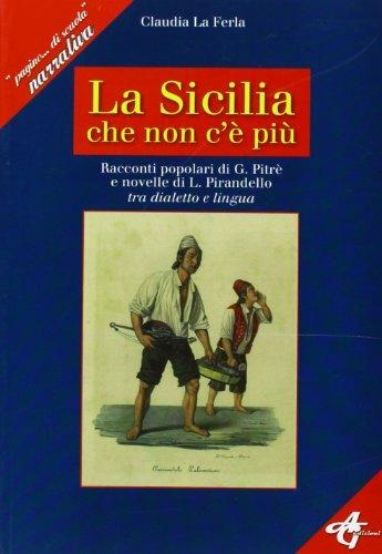 Sicilia che non c'è più. Con CD Audio. Con CD-ROM - Claudia La Ferla - Libro AG Edizioni 2013 | libraccio.click