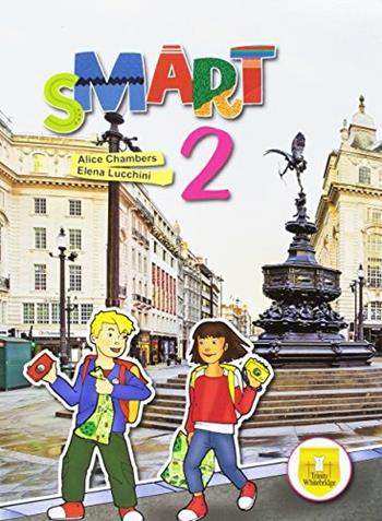 Smart. Student's book-Workbook. Per la Scuola elementare. Vol. 2 - Alice Chambers, Elena Lucchini, Bruna Mauri - Libro Trinity Whitebridge 2016 | libraccio.click