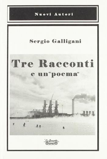 Tre racconti e un «poema» - Sergio Galligani - Libro La Bancarella (Piombino) 2006, Nuovi autori | libraccio.click