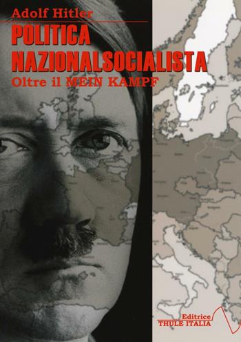 Politica nazionalsocialista. Oltre il Mein Kampf - Marco Linguardo - Libro Thule Italia 2010, Percorsi della Weltanschauung | libraccio.click