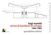 Luigi Moretti. Terme di Bonifacio VIII a Fiuggi 1964-1965. Ediz. bilingue