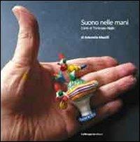 Suono nelle mani. L'arte di Tommaso Niglio - Antonella Mazzilli - Libro La Stamperia Liantonio 2010 | libraccio.click