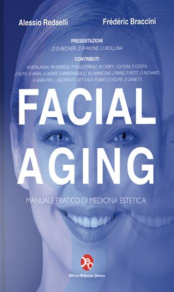 Facial aging. Tecniche mediche, chirurgiche ed odontostomatologiche per il terzo medio ed inferiore del volto - Alessio Redaelli, Frédéric Braccini - Libro OEO 2012 | libraccio.click