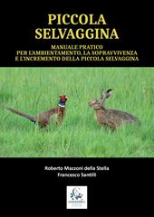 Manuale pratico per l'ambientamento, la sopravvivenze e l'incremento della piccola selvaggina