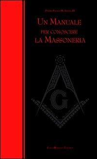 Un manuale per conoscere la massoneria - Paolo M. Siano - Libro Casa Mariana Editrice 2012 | libraccio.click