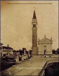 Chiesa arcipretale San Benedetto Abate di Scorzé. Progetto e intervento di restauro. Ediz. illustrata - Federico Burbello - Libro Stilus 2012 | libraccio.click