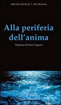 Alla periferia dell'anima - Ino Fragna - Libro Alessandro Polidoro Editore 2013 | libraccio.click