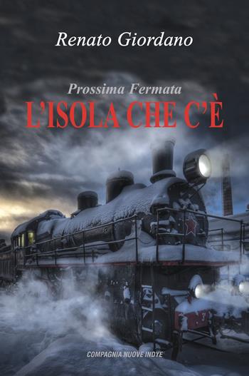 Prossima fermata L'Isola che c'è. Il romanzo dell'insulina - Renato Giordano - Libro Compagnia Nuove Indye 2021 | libraccio.click