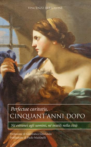 Perfectae caritatis, cinquant'anni dopo. Né estranei agli uomini, né inutili nella città - Vincenzo Bertolone - Libro Istante 2015 | libraccio.click