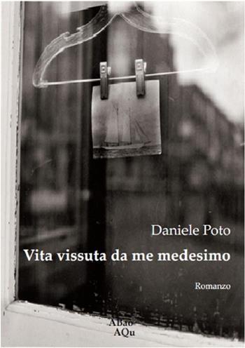 Vita vissuta da me medesimo - Daniele Poto - Libro Abao Aqu 2013, Semi | libraccio.click