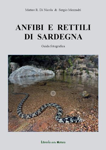 Anfibi e rettili di Sardegna. Guida fotografica - Matteo Di Nicola, Sergio Mezzadri - Libro Libreria della Natura 2018 | libraccio.click