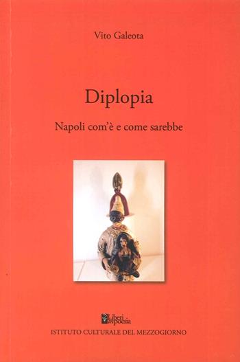 Diplopia. Napoli com'è e come sarebbe - Vito Galeota - Libro Ist. Culturale del Mezzogiorno 2016, Narrativa | libraccio.click