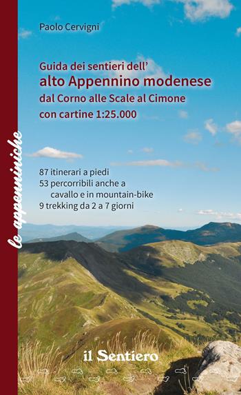 Guida dei sentieri dell'alto appennino modenese dal Corno alle Scale al Cimone. Con cartine 1:25.000 - Paolo Cervigni - Libro Il Sentiero (Carpi) 2017, Le appenniniche | libraccio.click