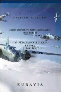 Lampedusa Pantelleria Linosa 1940-1943 - Gaetano Schilirò - Libro ilmiolibro self publishing 2011, La community di ilmiolibro.it | libraccio.click