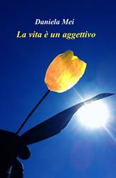 La vita è un aggettivo