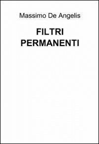 Filtri permanenti - Massimo De Angelis - Libro ilmiolibro self publishing 2012, La community di ilmiolibro.it | libraccio.click